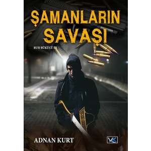 Ruh Bükücü Serisi 3 - Şamanların Savaşı - Adnan Kurt