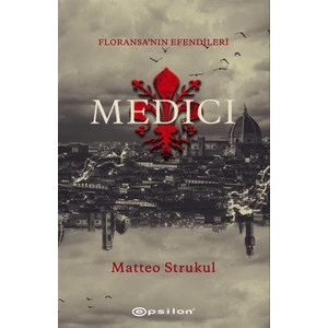 Medici: Floransa'nın Efendileri - Matteo Strukul