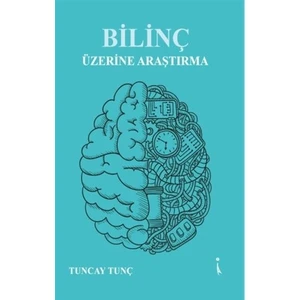 Bilinç Üzerine Araştırma - Tuncay Tunç