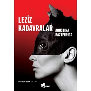 Leziz Kadavralar - Agustina Bazterrica