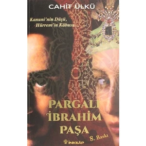 Pargalı İbrahim Paşa - Cahit Ülkü