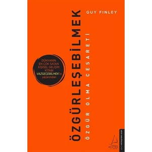 Özgürleşebilmek: Özgür Olma Cesareti - Guy Finley