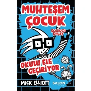 Muhteşem Çocuk Squidge Dibley  Okulu Ele Geçiriyor - Mick Elliot