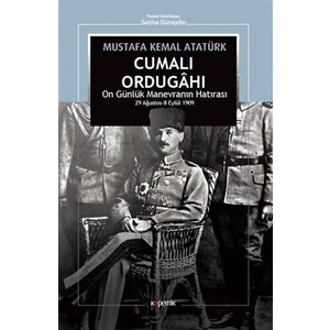 Cumalı Ordugahı - Mustafa Kemal Atatürk