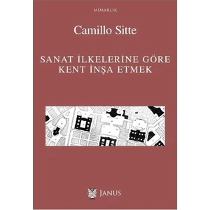 Sanat İlkelerine Göre Kent İnşa Etmek -  Camillo Sitte