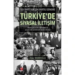 Tek Parti'den Çok Partili Döneme Türkiye'de Siyasal İletişim - Onur Bekiroğlu