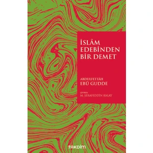 İslam Edebinden Bir Demet - Abdulfettâh Ebû Gudde