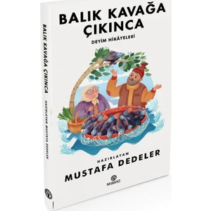 Has Bahçe Balık Kavağa Çıkınca - Deyim Hikâyeleri