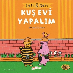 Ceri Ve Deri: Kuş Evi Yapalım - Max Low