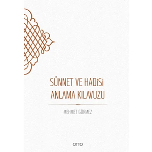 Sünnet Ve Hadisi Anlama Kılavuzu - Mehmet Görmez