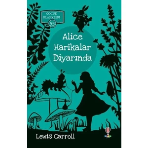 Alice Harikalar Diyarında - Lewis Carroll