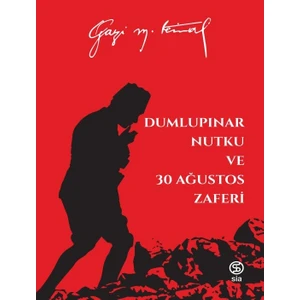 Dumlupınar Nutku Ve 30 Ağustos Zaferi - Mustafa Kemal Atatürk