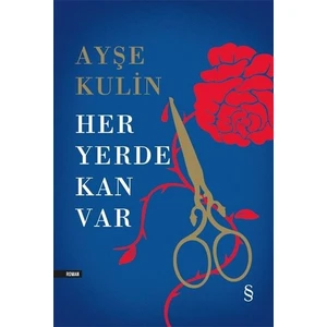 Her Yerde Kan Var (Ciltli) - Ayşe Kulin