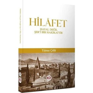 Hilafet - Hayal Değil Şer'I Bir Hakikattir - Yılmaz Çelik