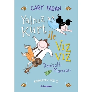 Yalnız Kurt ile Vızvız: Denizaltı Macerası - Cary Fagan