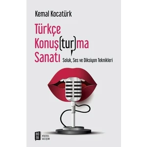 Türkçe Konuşturma Sanatı - Soluk Ses ve Diksiyon Teknikleri - Kemal Kocatürk