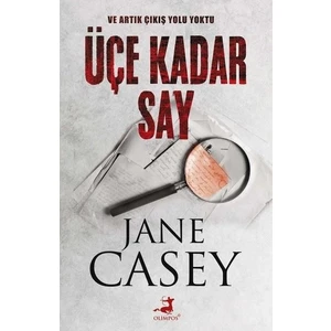 Üçe Kadar Say - Jane Casey