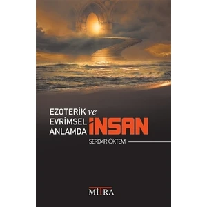 Ezoterik Ve Evrimsel Anlamda İnsan - Serdar Öktem