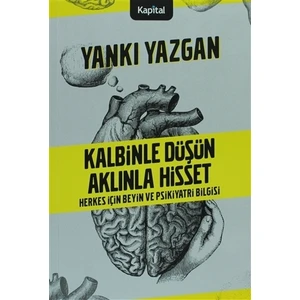 Kalbinle Düşün Aklınla Hisset