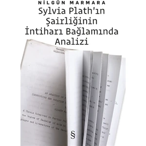 Sylvia Plath'ın Şairliğinin İntiharı Bağlamında Analizi - Nilgün Marmara