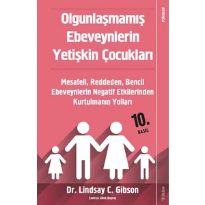 Olgunlaşmamış Ebeveynlerin Yetişkin Çocukları - Lindsay C.Gibson