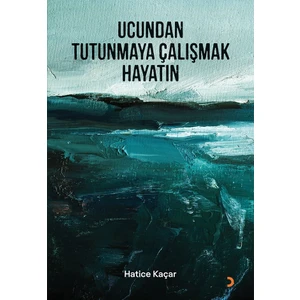 Ucundan Tutunmaya Çalışmak Hayatın - Hatice Kaçar