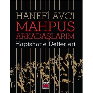 Mahpus Arkadaşlarım-Hapishane Defterleri - Hanefi Avcı