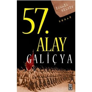 57. Alay-Galiçya: Ölümsüz Alayın Öyküsü - İsmail Bilgin