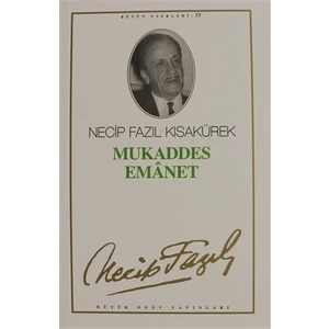 Mukaddes Emanet - Bütün Eserleri 61-Necip Fazıl Kısakürek