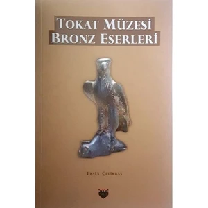 Tokat Müzesi Bronz Eserleri - Ersin Çelikbaş