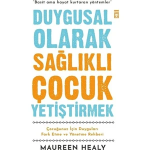 Duygusal Olarak Sağlıklı Çocuk Yetiştirmek - Maureen Healy