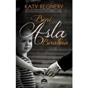 Beni Asla Bırakma - Katy Regnery