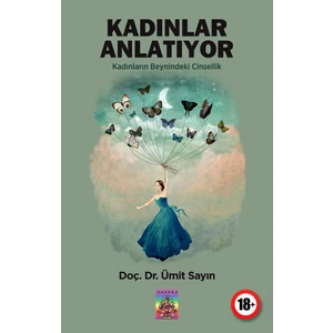 Kadınlar Anlatıyor Kadınların Beynindeki Cinsellik - Ümit Sayın