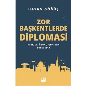 Zor Başkentlerde Diplomasi - Hasan Göğüş