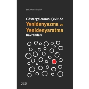 Göstergelerarası Çeviride Yenidenyazma Ve Yenidenyaratma Kavramları - Serhan Dindar
