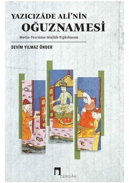 Yazıcızade Ali’nin Oğuznamesi - Sevim Yılmaz Önder