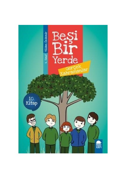 Gerçek Kahramanlar - Beşi Bir Yerde 10. Kitap / 4. Sınıf Okuma Kitabı - Vildan Özdemir