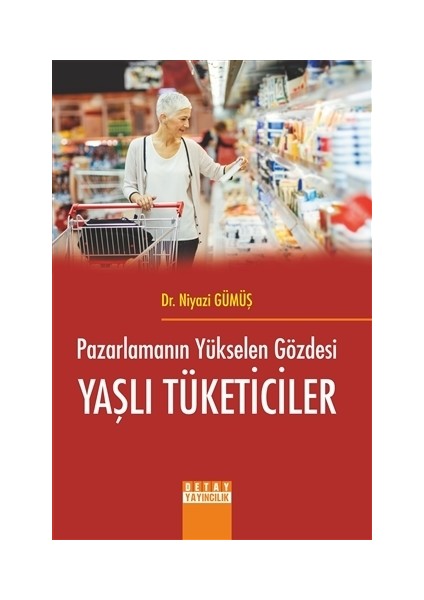 Pazarlamanın Yükselen Gözdesi Yaşlı Tüketiciler - Niyazi Gümüş