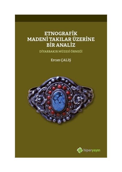 Etnografik Madeni Takılar Üzerine Bir Analiz - Ercan Çalış