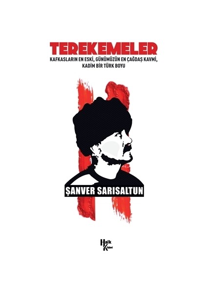 Terekemeler: Kafkasların En Eski Günümüzün En Çağdaş Kavmi Kadim Bir Türk Boyu - Şanver Sarısaltun