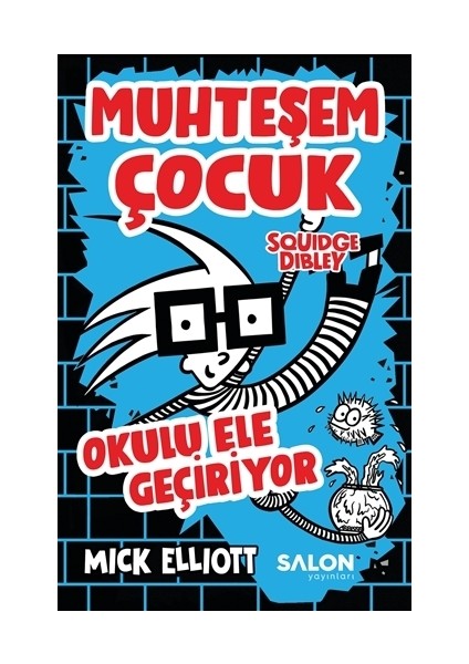 Muhteşem Çocuk Squidge Dibley  Okulu Ele Geçiriyor - Mick Elliot