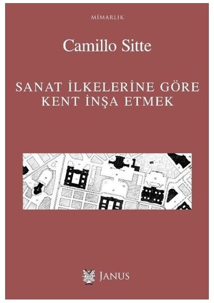 Sanat İlkelerine Göre Kent İnşa Etmek - Camillo Sitte