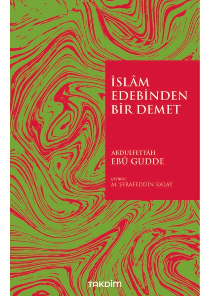 İslam Edebinden Bir Demet - Abdulfettâh Ebû Gudde