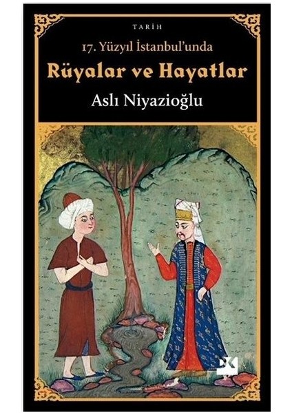 17. Yüzyıl İstanbul'unda Rüyalar ve Hayatlar - Aslı Niyazioğlu