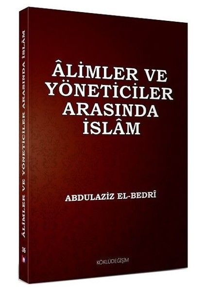 Alimler Ve Yöneticiler Arasında İslam - Abdulaziz El Bedri