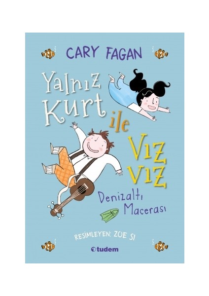 Yalnız Kurt ile Vızvız: Denizaltı Macerası - Cary Fagan