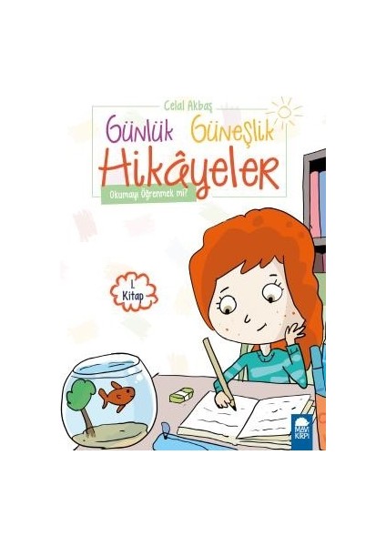Okumayı Öğrenmek Mi? Günlük Güneşlik Hikayeler 1. Kitap / 1. Sınıf Okuma Kitabı - Celal Akbaş