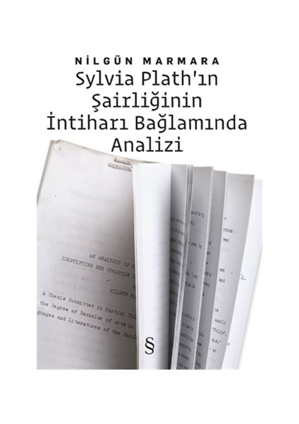 Sylvia Plath'ın Şairliğinin İntiharı Bağlamında Analizi - Nilgün Marmara