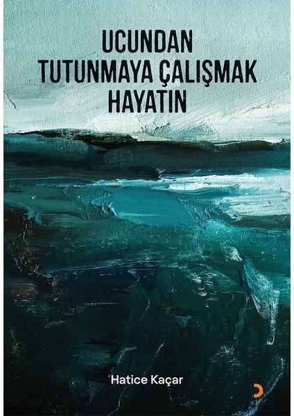 Ucundan Tutunmaya Çalışmak Hayatın - Hatice Kaçar