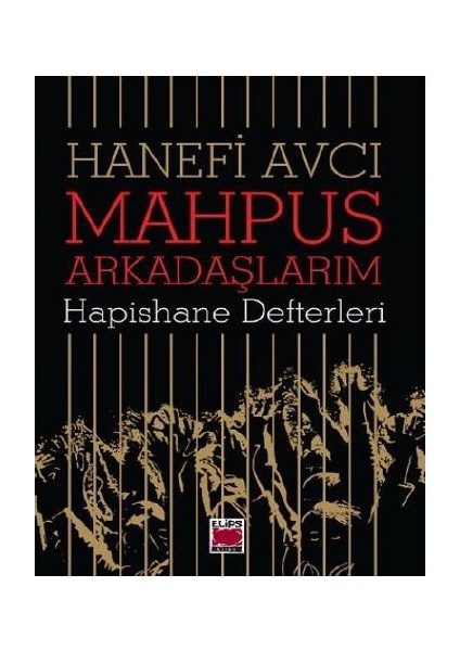 Mahpus Arkadaşlarım-Hapishane Defterleri - Hanefi Avcı